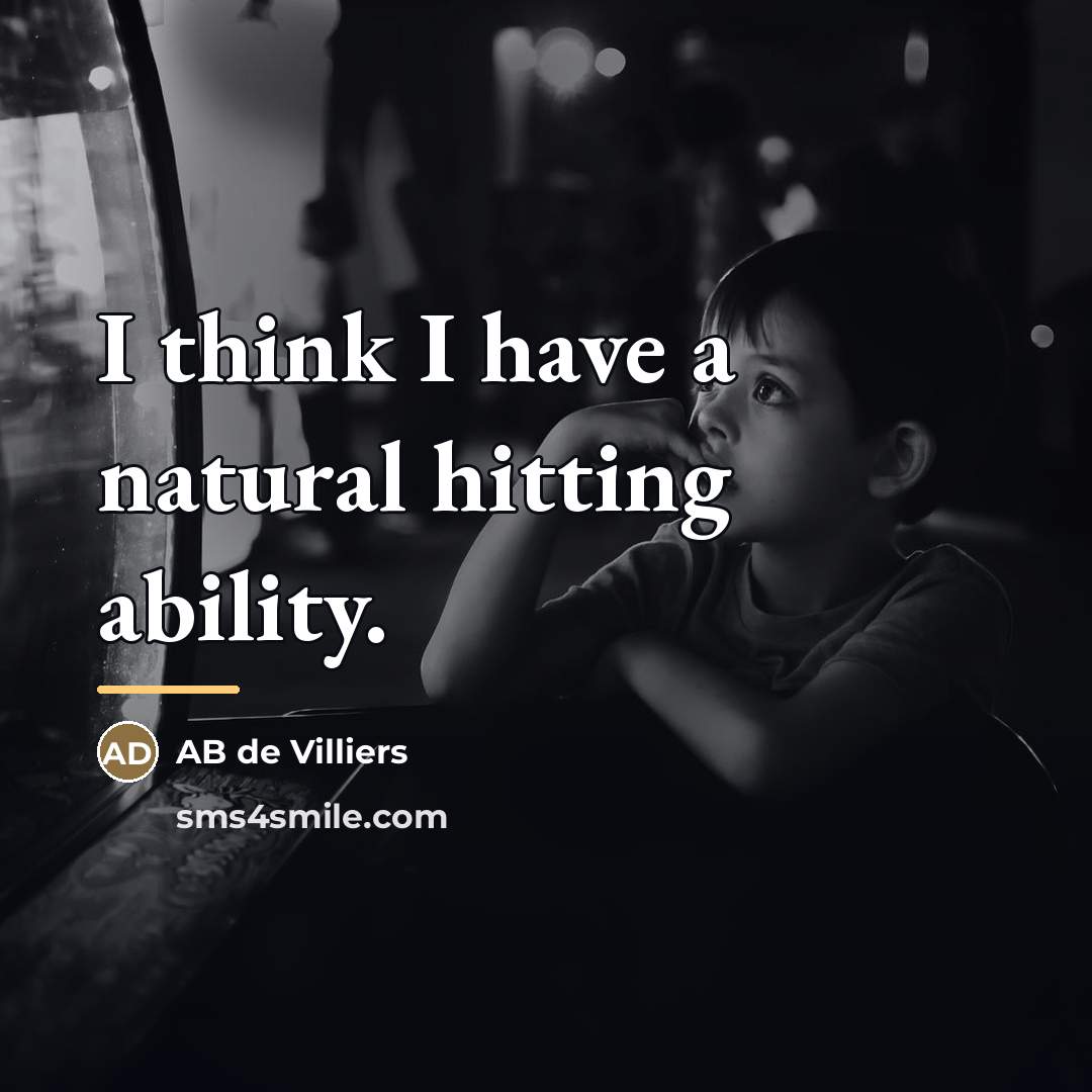 “I think I have a natural hitting ability.…” quote by AB de Villiers