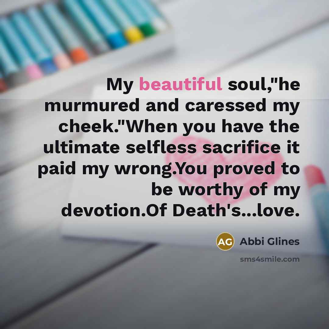 “My beautiful soul,"he murmured and caressed my cheek."When you have…” quote by Abbi Glines