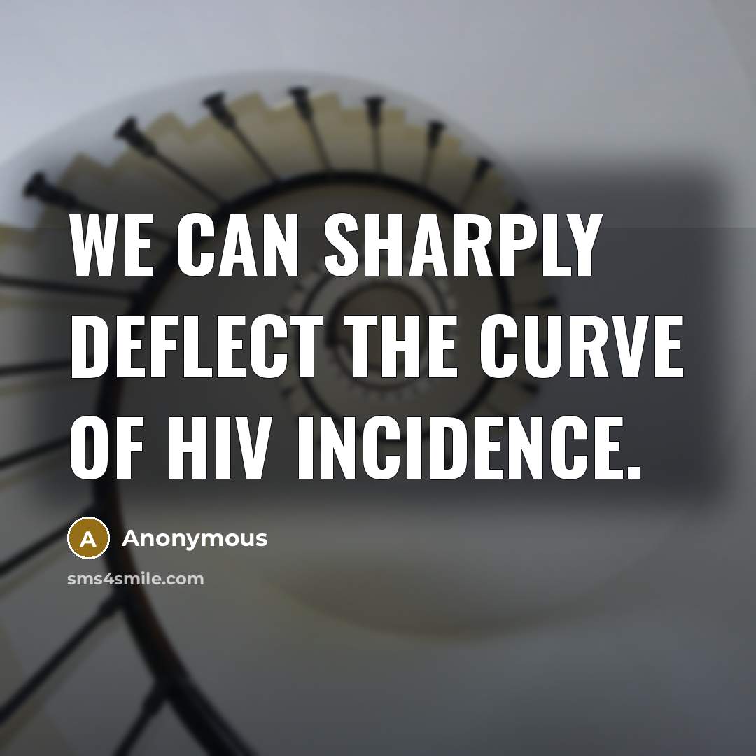 “We can sharply deflect the curve of HIV incidence.…” quote by Anonymous