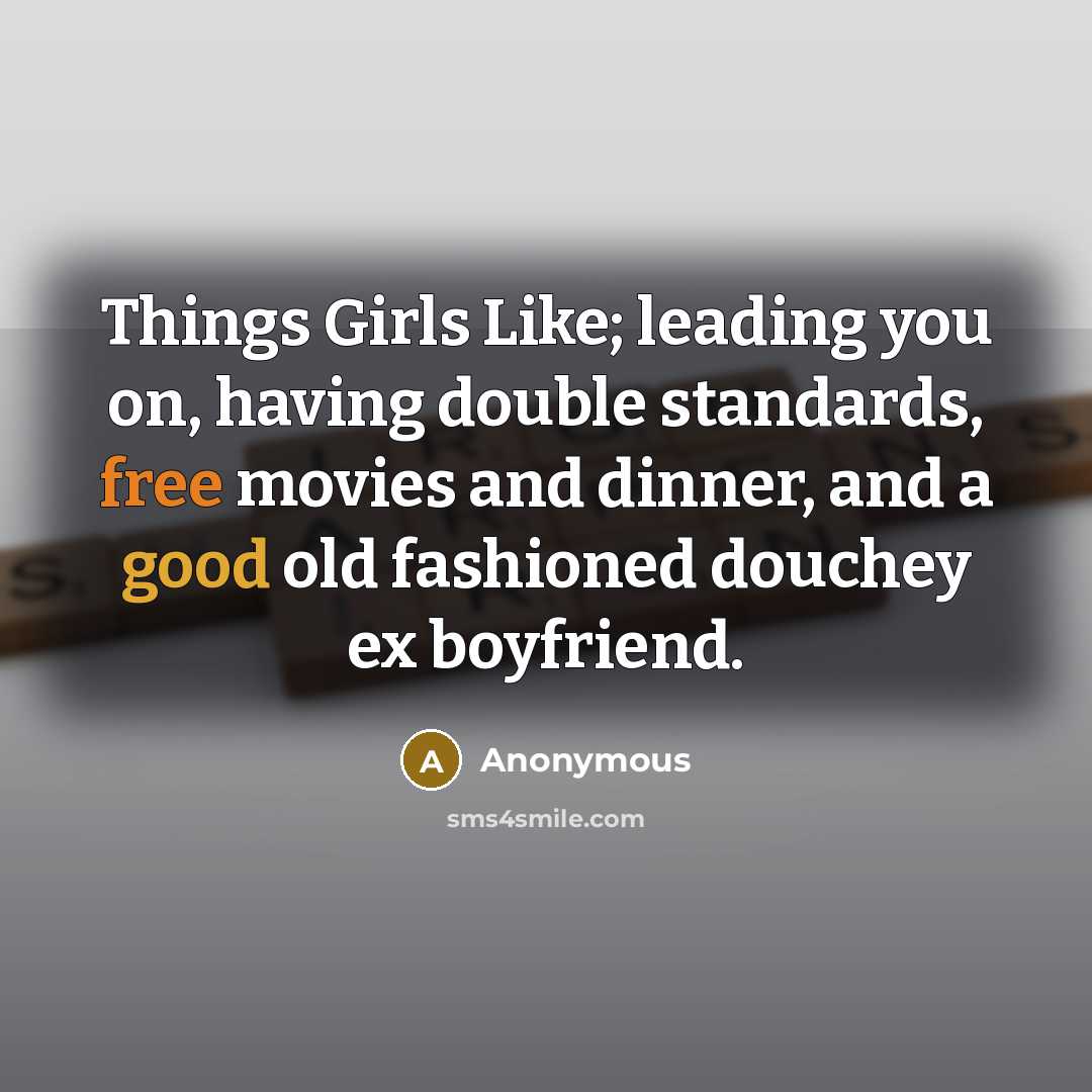 “Things Girls Like; leading you on, having double standards, free…” quote by Anonymous