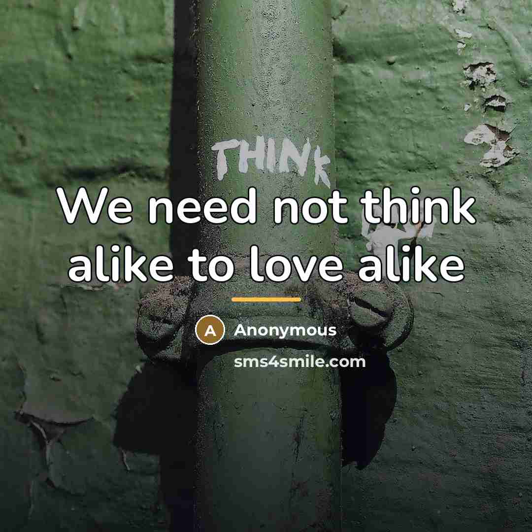 “We need not think alike to love alike…” quote by Francis David
