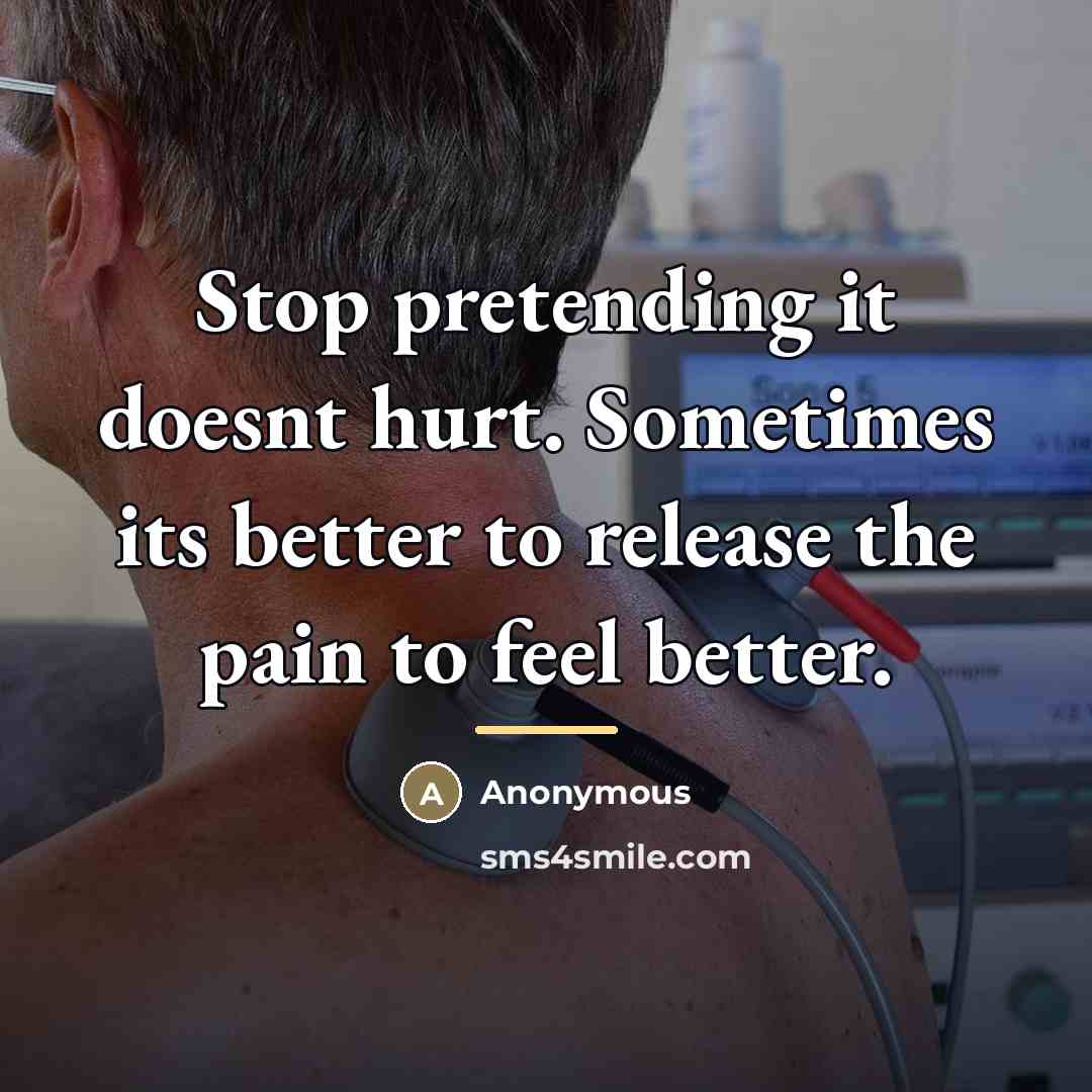 “Stop pretending it doesnt hurt. Sometimes its better to release…” quote by Anonymous