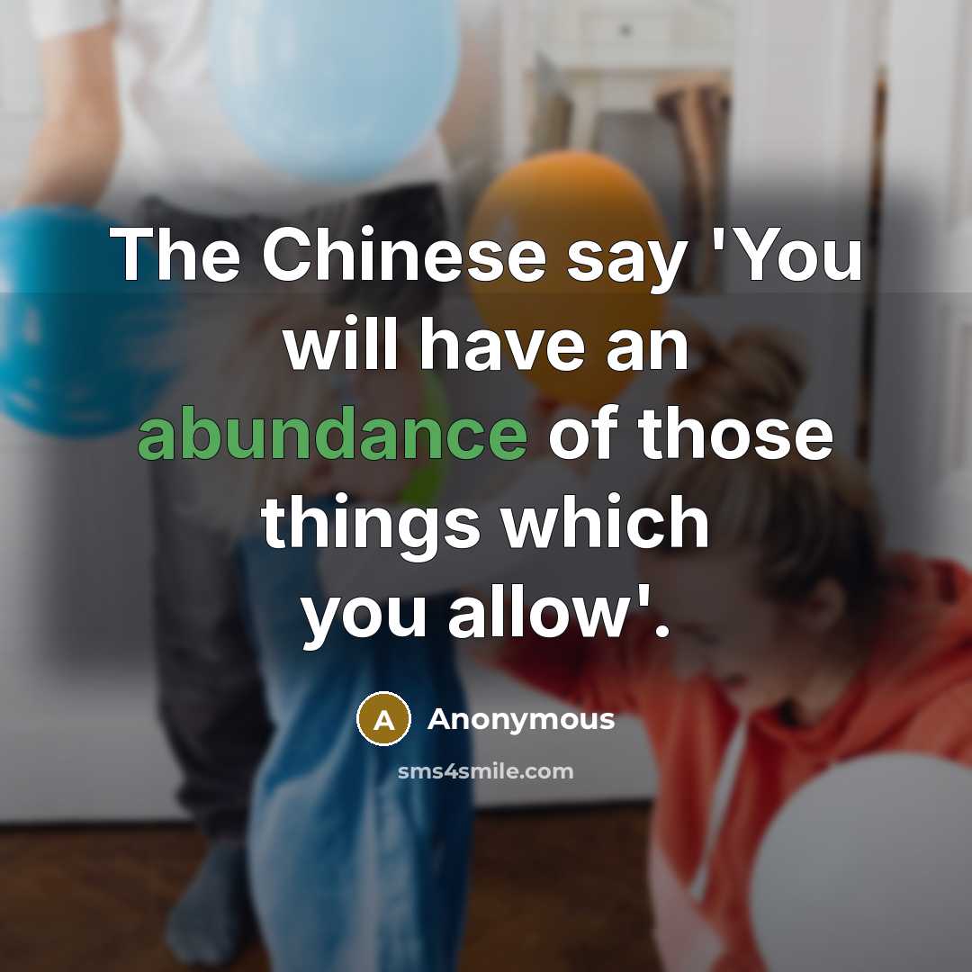 “The Chinese say 'You will have an abundance of those…” quote by Anonymous