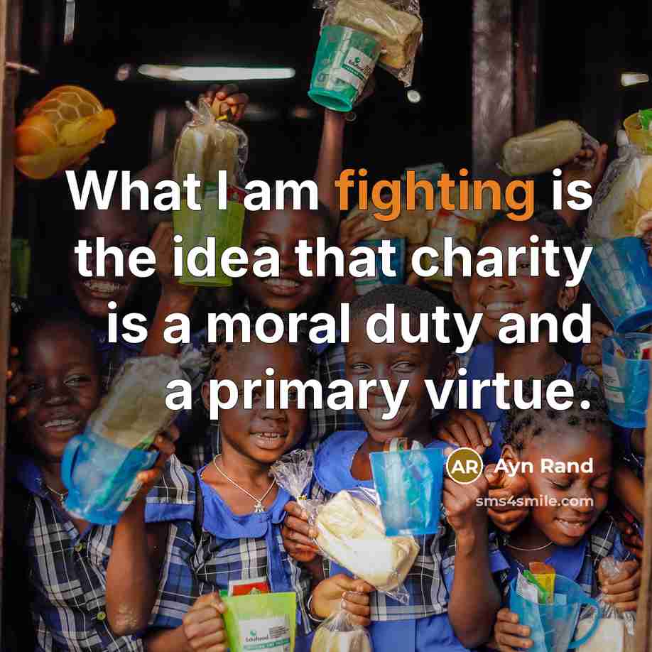 “What I am fighting is the idea that charity is…” quote by Ayn Rand