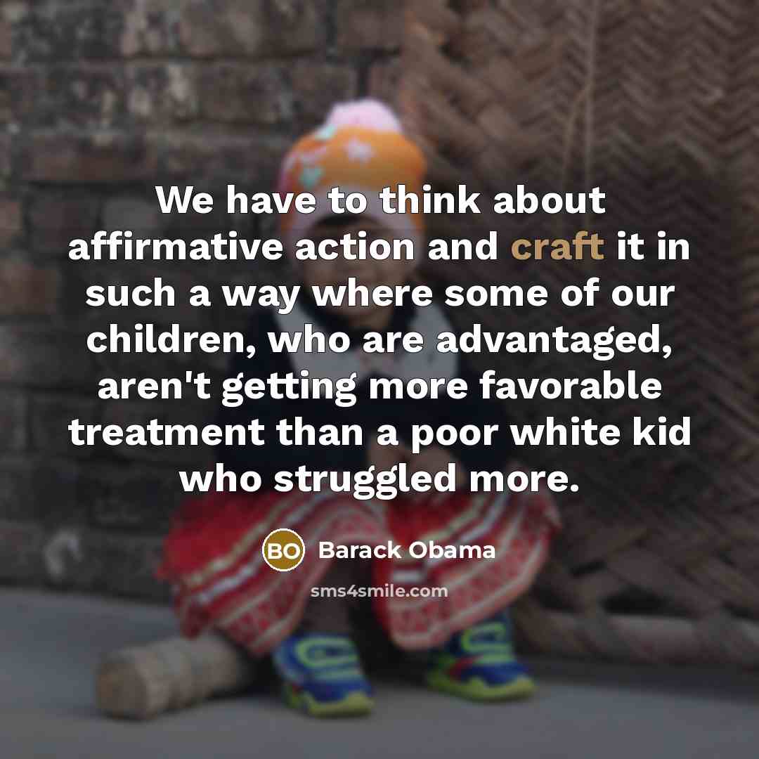 “We have to think about affirmative action and craft it…” quote by Barack Obama