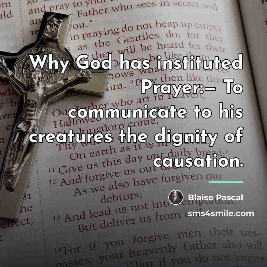 “Why God has instituted Prayer:— To communicate to his creatures…” quote by Blaise Pascal