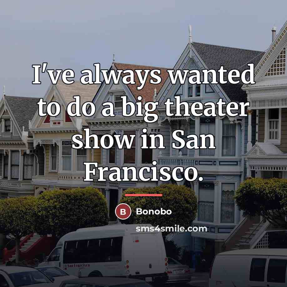 “I've always wanted to do a big theater show in…” quote by Bonobo
