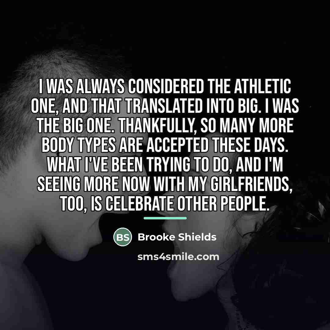 “I was always considered the athletic one, and that translated…” quote by Brooke Shields