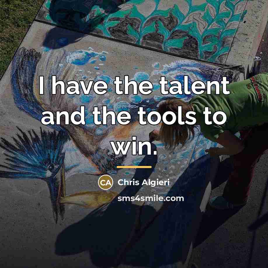“I have the talent and the tools to win.…” quote by Chris Algieri
