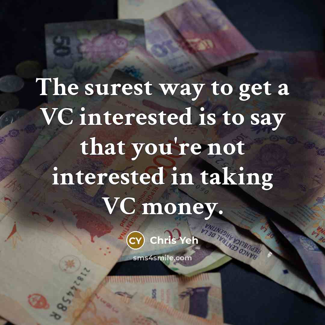 “The surest way to get a VC interested is to…” quote by Chris Yeh