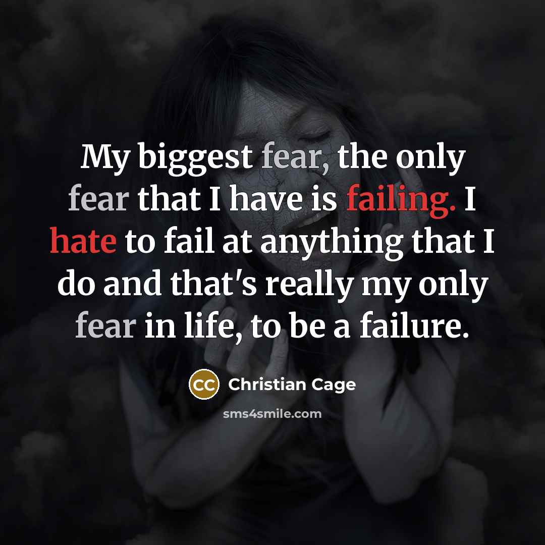 “My biggest fear, the only fear that I have is…” quote by Christian Cage