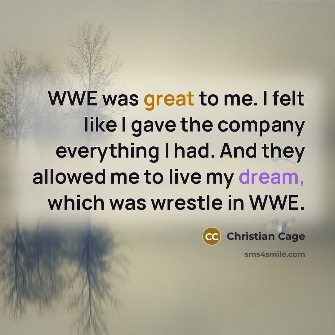 “WWE was great to me. I felt like I gave…” quote by Christian Cage