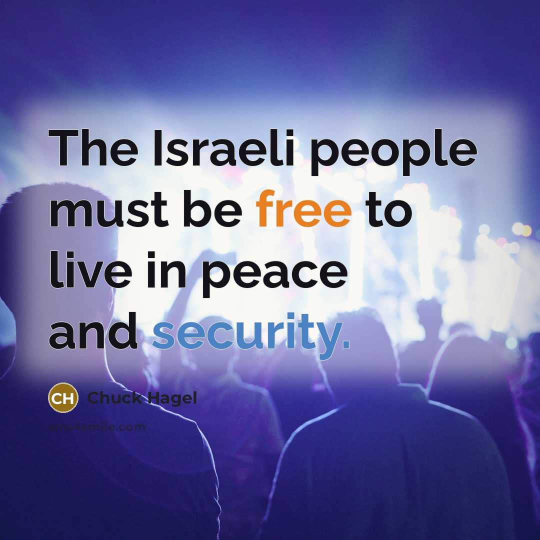 “The Israeli people must be free to live in peace…” quote by Chuck Hagel