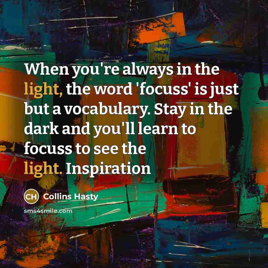 “When you're always in the light, the word 'focuss' is…” quote by Collins Hasty