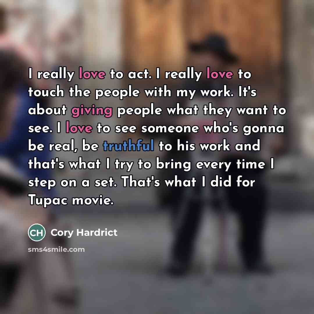 “I really love to act. I really love to touch…” quote by Cory Hardrict