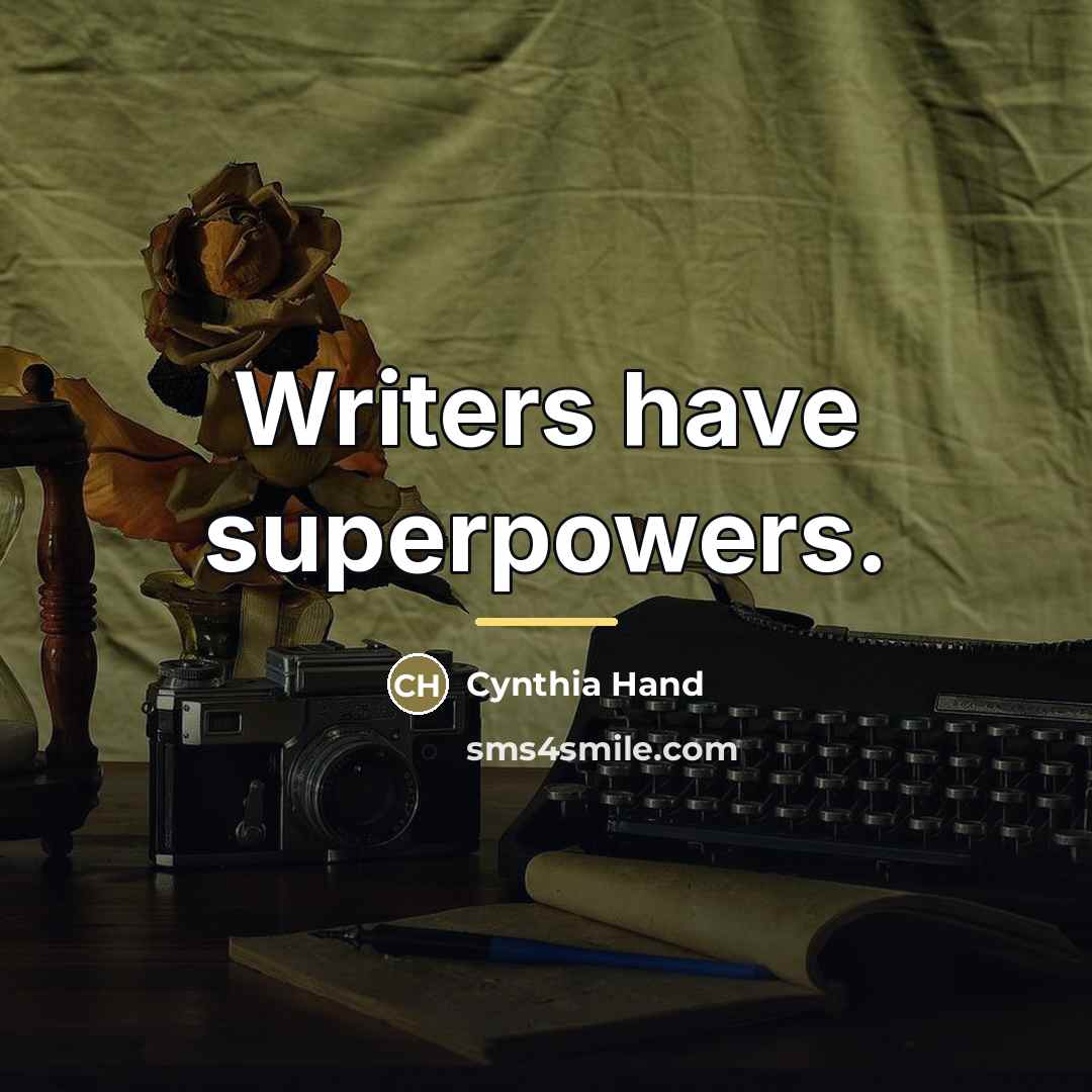 “Writers have superpowers.…” quote by Cynthia Hand