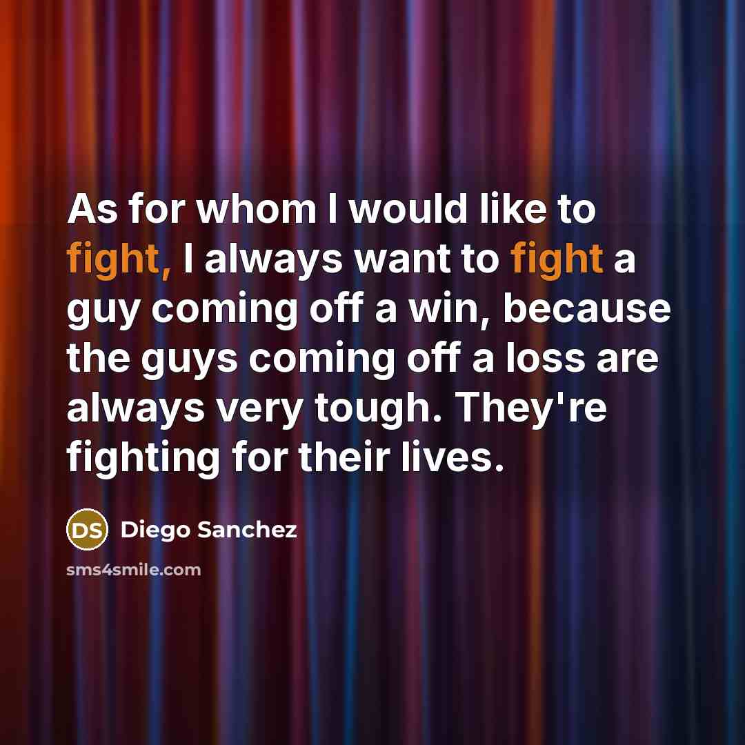 “As for whom I would like to fight, I always…” quote by Diego Sanchez