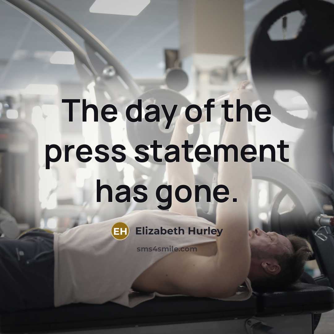 “The day of the press statement has gone.…” quote by Elizabeth Hurley
