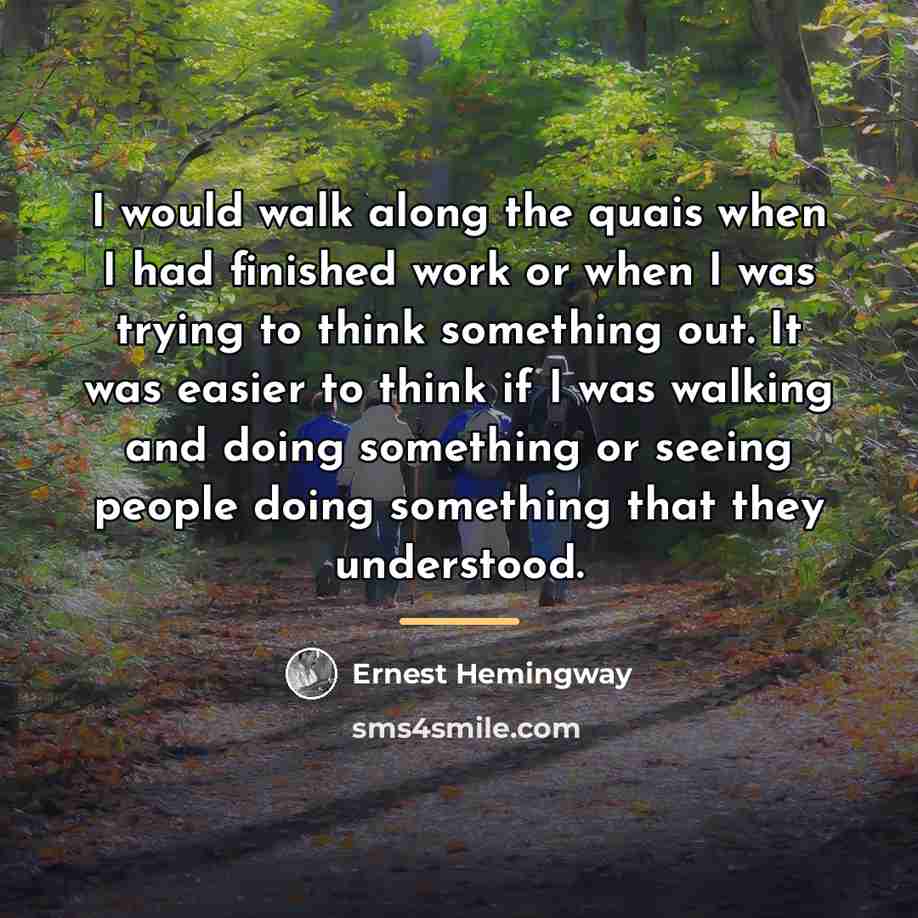 “I would walk along the quais when I had finished…” quote by Ernest Hemingway