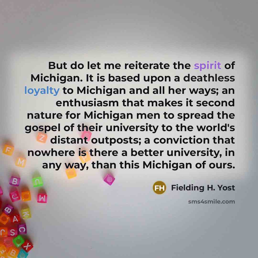 “But do let me reiterate the spirit of Michigan. It…” quote by Fielding H. Yost