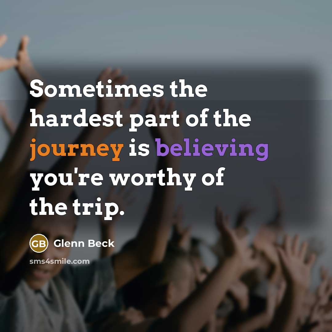 “Sometimes the hardest part of the journey is believing you're…” quote by Glenn Beck