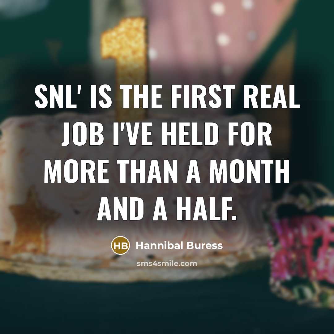 “SNL' is the first real job I've held for more…” quote by Hannibal Buress