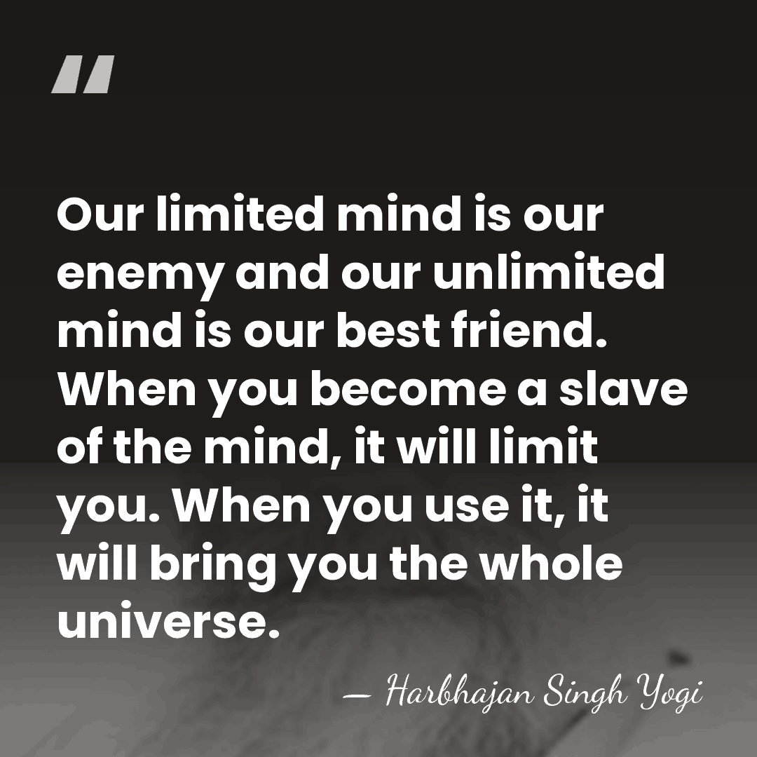 Our limited mind is our enemy and our unlimited mind is our&hellip; - Harbhajan Singh Yogi