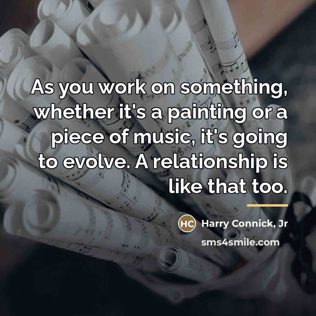 “As you work on something, whether it's a painting or…” quote by Harry Connick, Jr