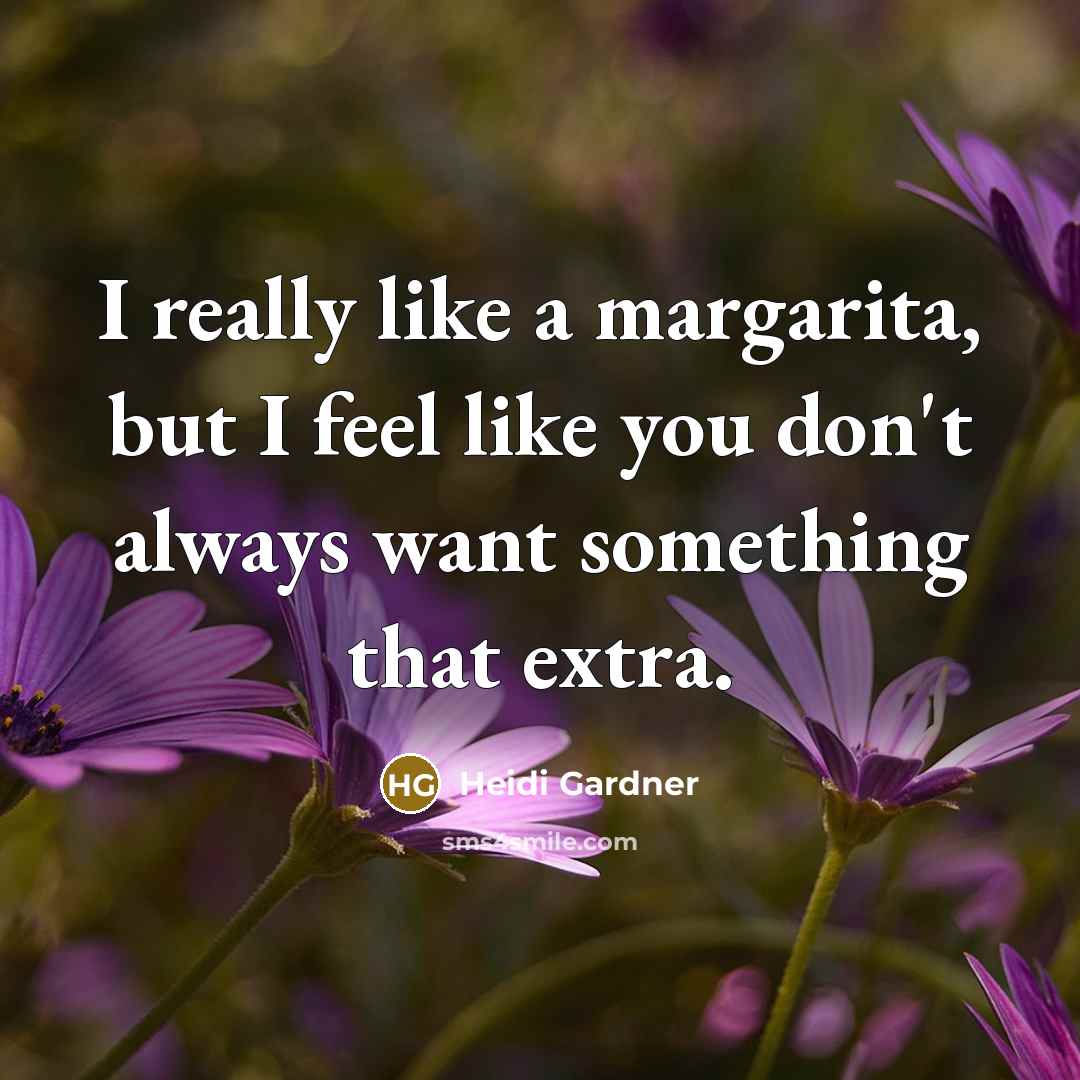 “I really like a margarita, but I feel like you…” quote by Heidi Gardner