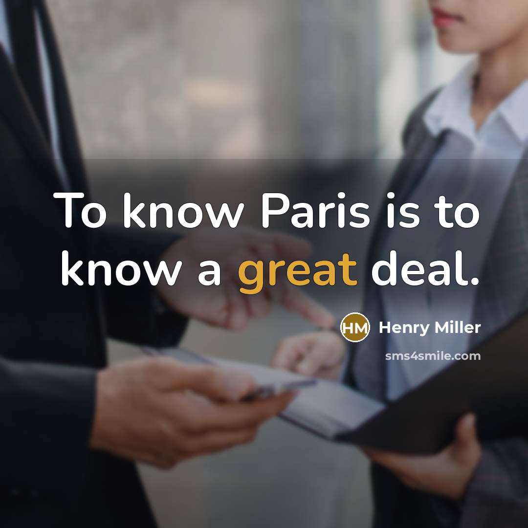 “To know Paris is to know a great deal.…” quote by Henry Miller