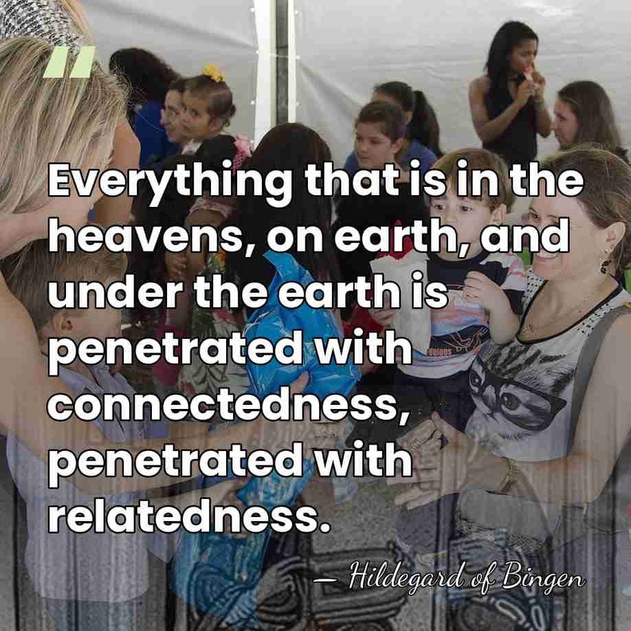 Everything that is in the heavens, on earth, and under the earth&hellip; - Hildegard of Bingen