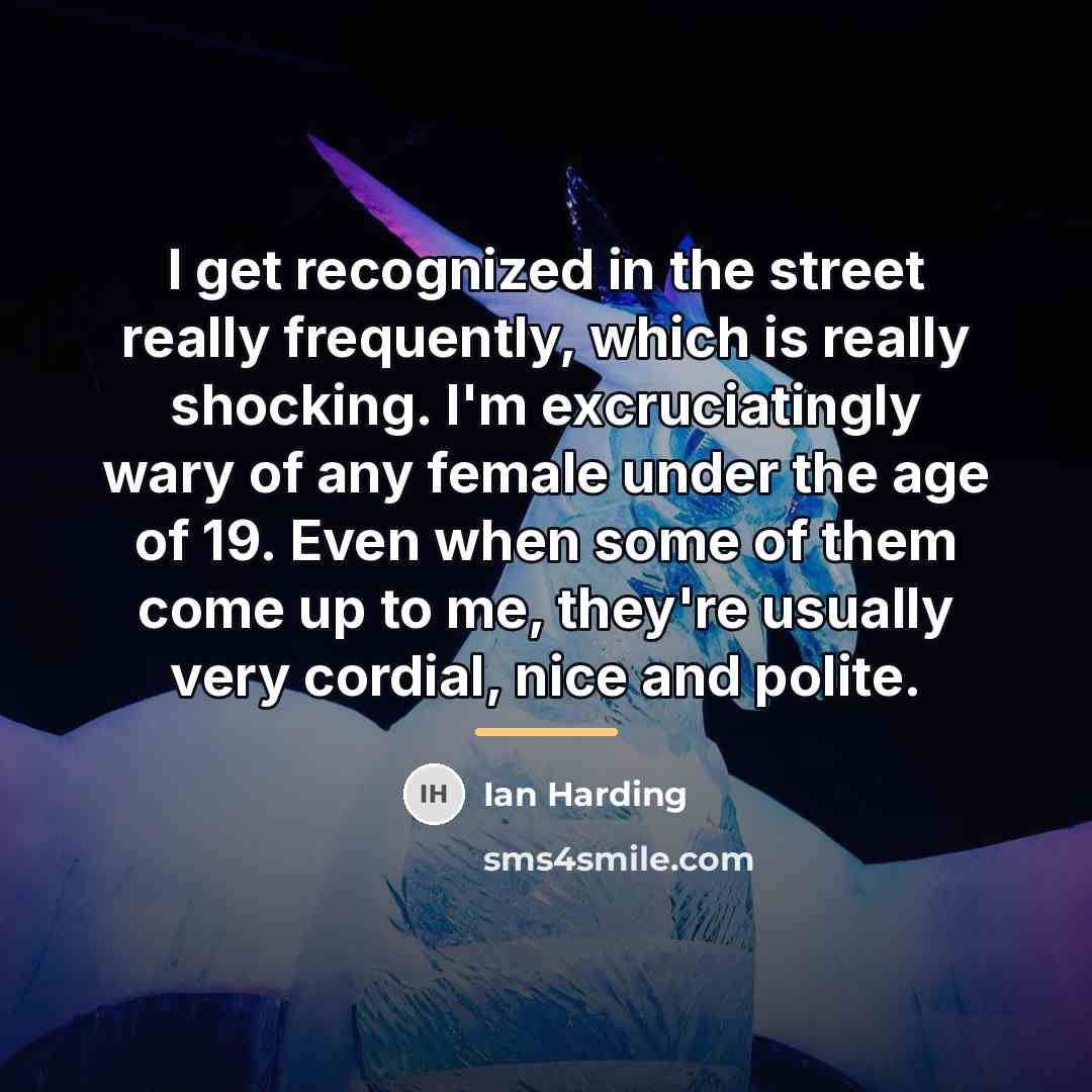 “I get recognized in the street really frequently, which is…” quote by Ian Harding