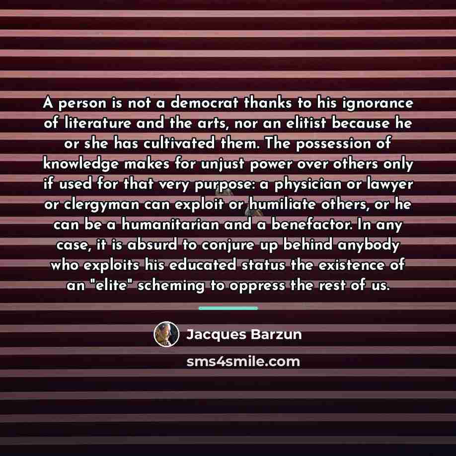 “A person is not a democrat thanks to his ignorance…” quote by Jacques Barzun