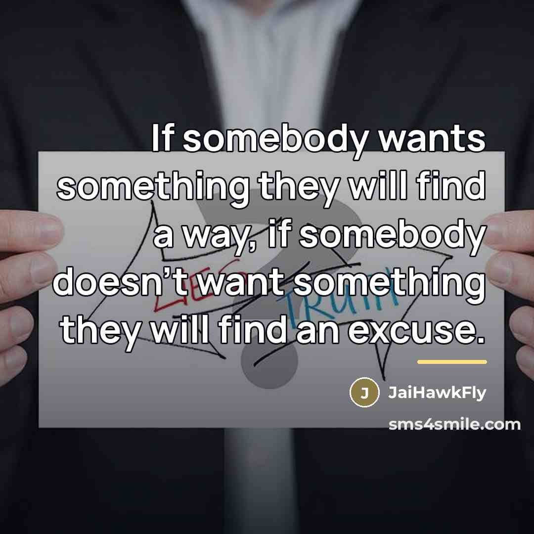 “If somebody wants something they will find a way, if…” quote by JaiHawkFly
