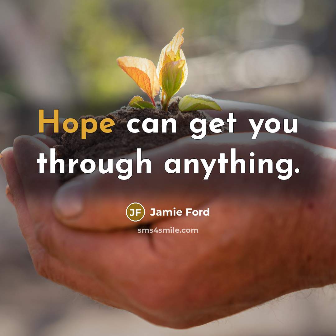 “Hope can get you through anything.…” quote by Jamie Ford