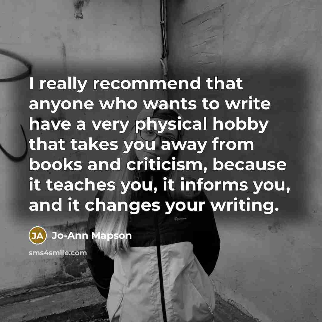 “I really recommend that anyone who wants to write have…” quote by Jo-Ann Mapson