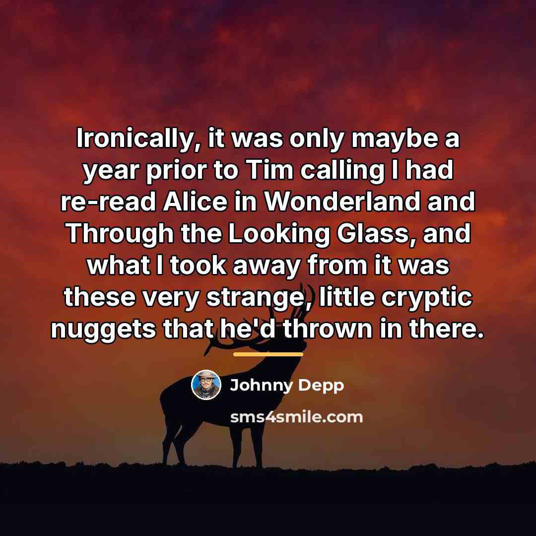 “Ironically, it was only maybe a year prior to Tim…” quote by Johnny Depp