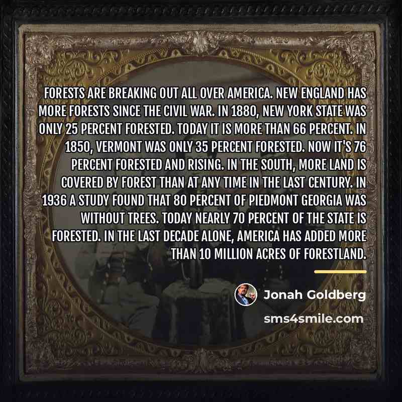 “Forests are breaking out all over America. New England has…” quote by Jonah Goldberg