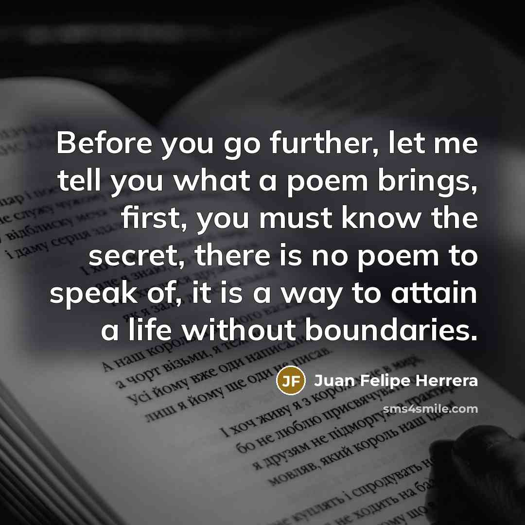 “Before you go further, let me tell you what a…” quote by Juan Felipe Herrera