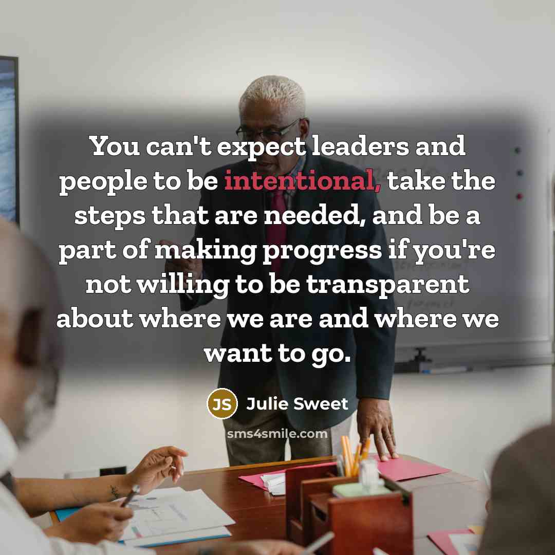 “You can't expect leaders and people to be intentional, take…” quote by Julie Sweet