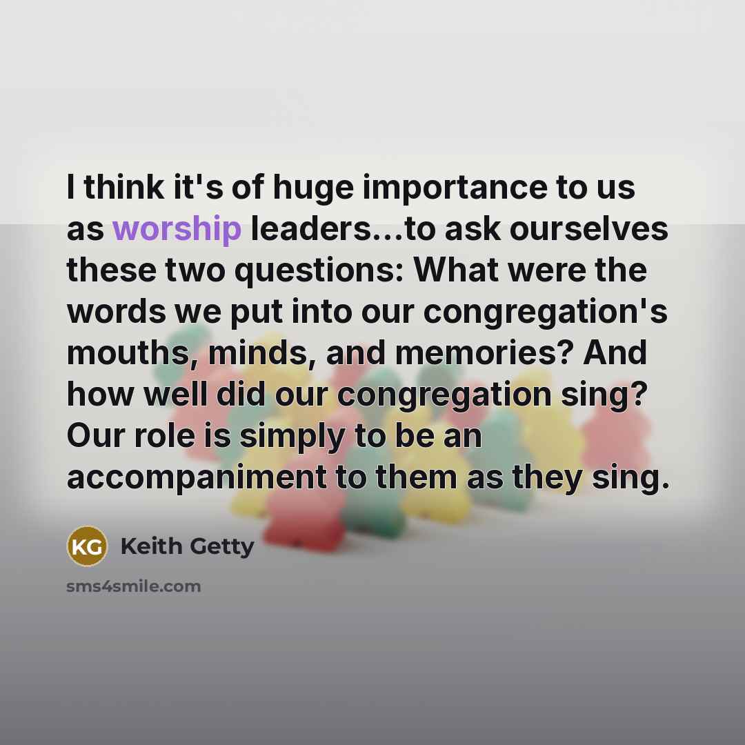 “I think it's of huge importance to us as worship…” quote by Keith Getty