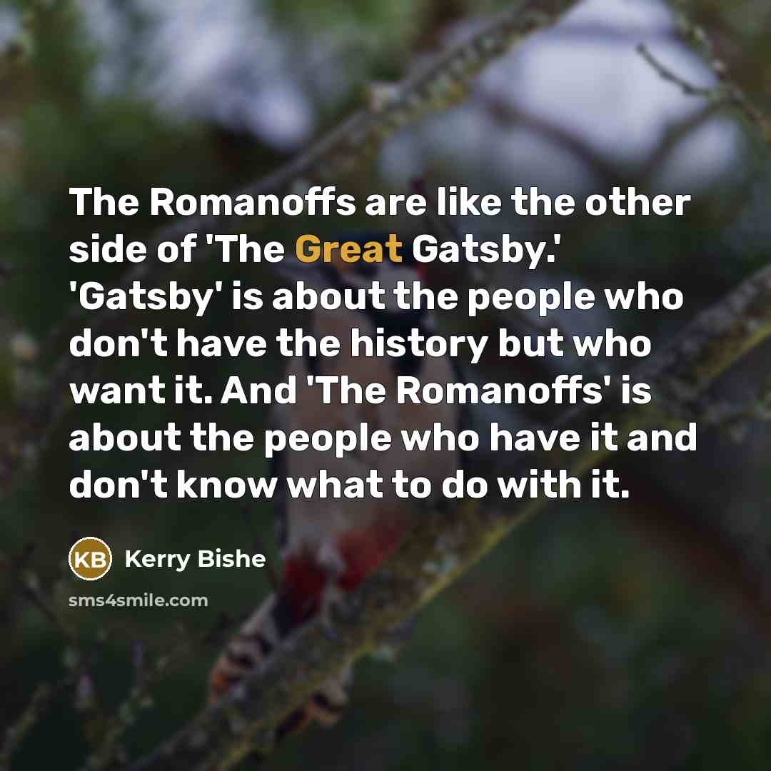 “The Romanoffs are like the other side of 'The Great…” quote by Kerry Bishe
