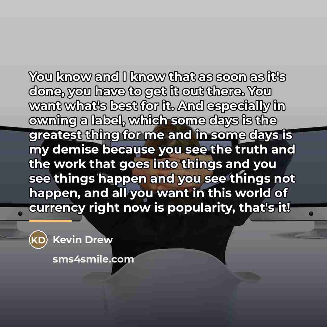 “You know and I know that as soon as it's…” quote by Kevin Drew