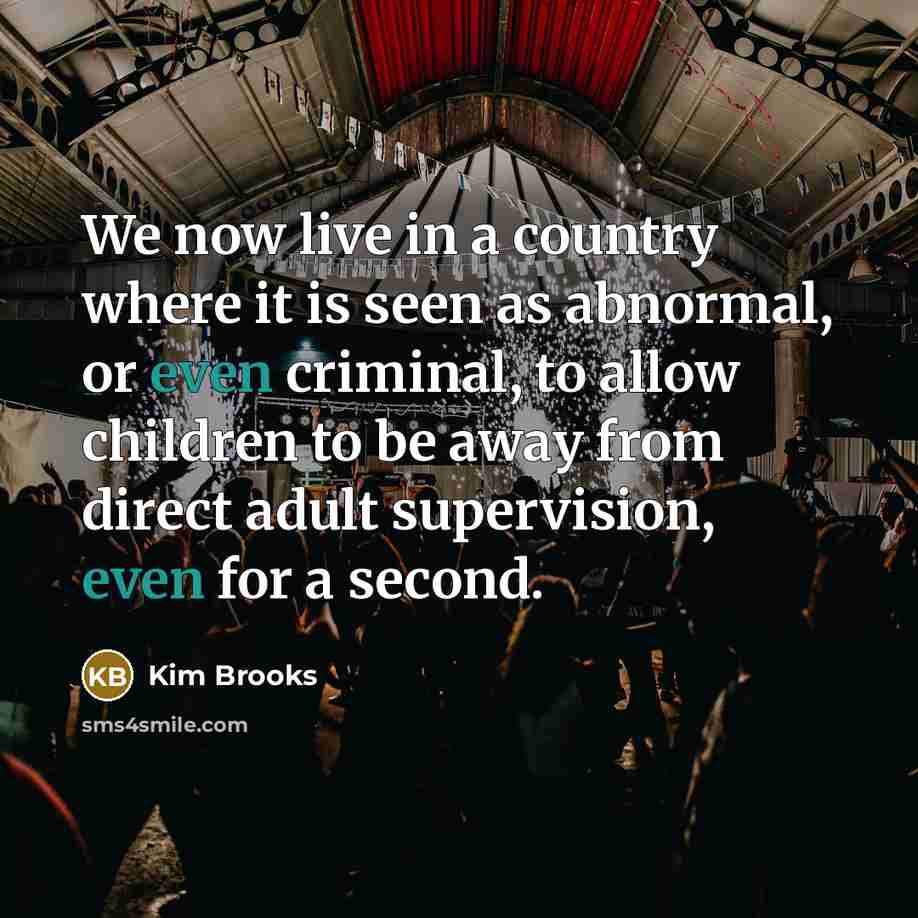 “We now live in a country where it is seen…” quote by Kim Brooks