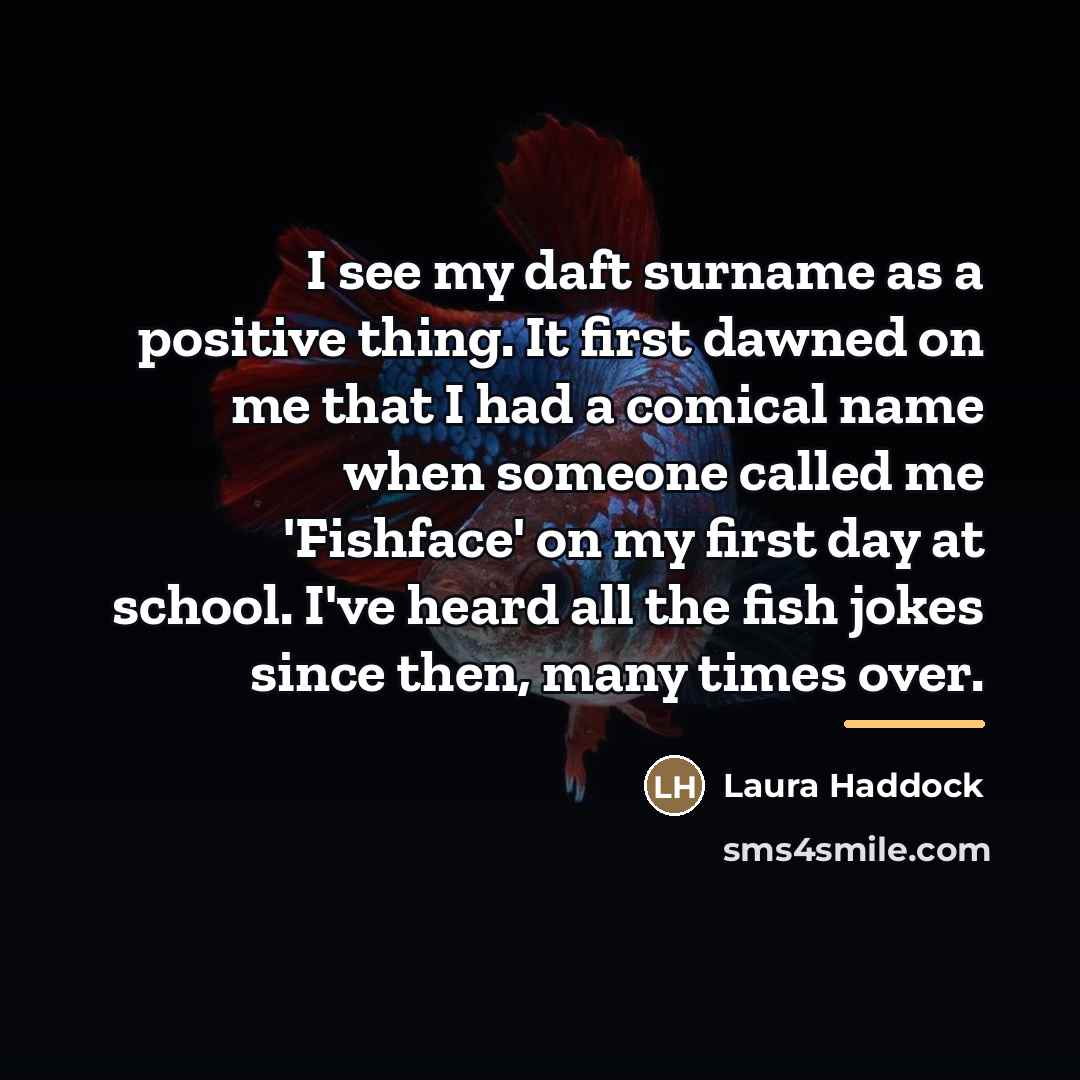 “I see my daft surname as a positive thing. It…” quote by Laura Haddock