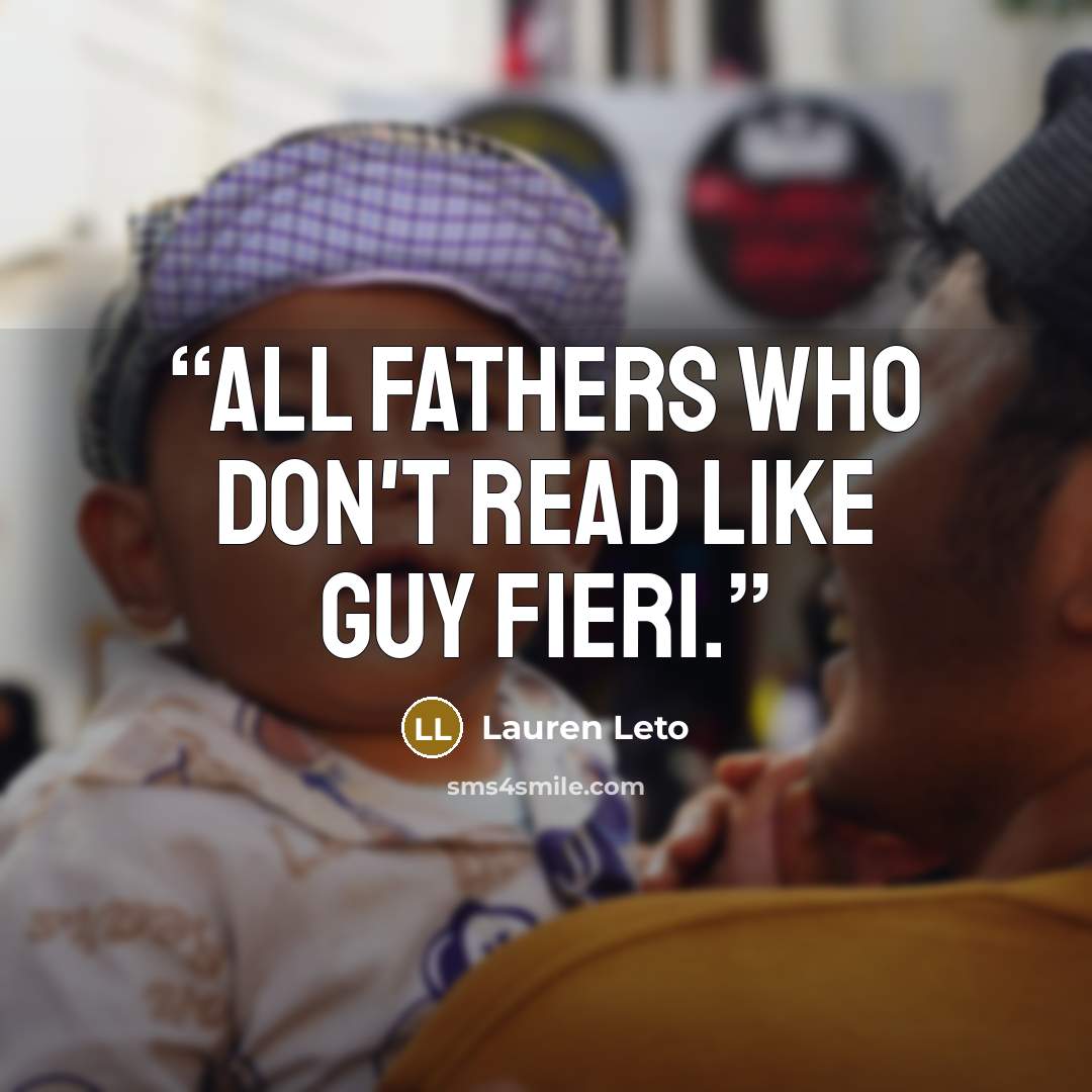 “All fathers who don't read like Guy Fieri.” quote by Lauren Leto