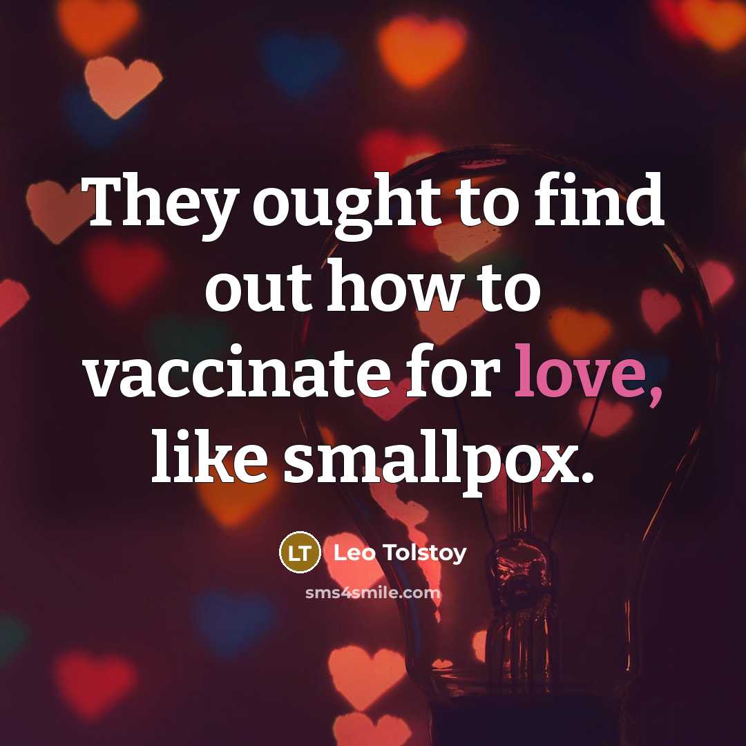 “They ought to find out how to vaccinate for love,…” quote by Leo Tolstoy