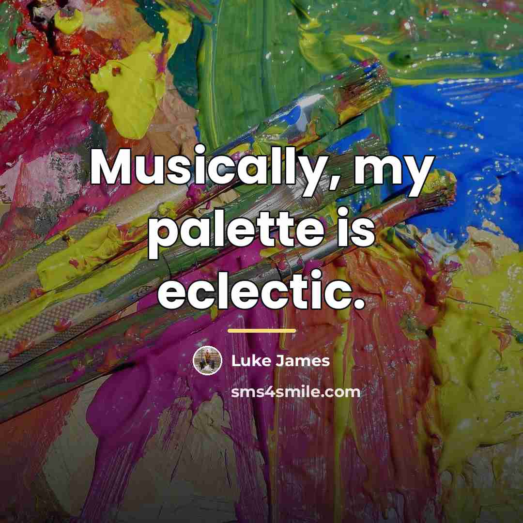 “Musically, my palette is eclectic.…” quote by Luke James