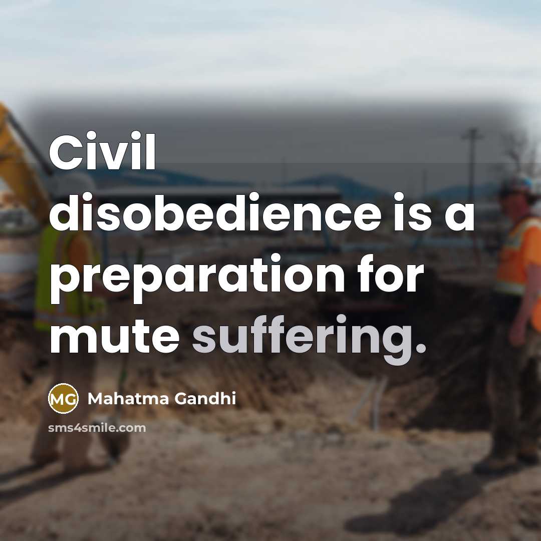 “Civil disobedience is a preparation for mute suffering.…” quote by Mahatma Gandhi