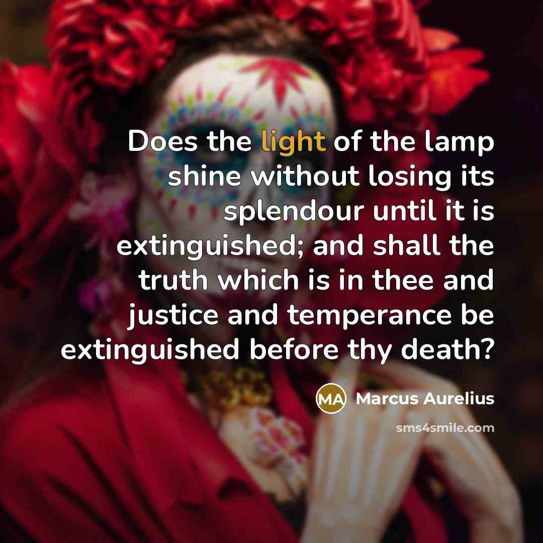 “Does the light of the lamp shine without losing its…” quote by Marcus Aurelius